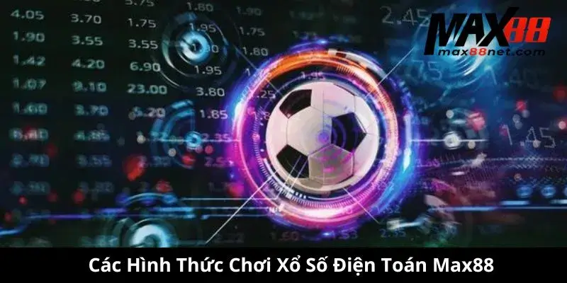 Xổ số điện toán – Cách chơi, giải thưởng và mẹo trúng lớn 2 Các Hình Thức Chơi Xổ Số Điện Toán Max88