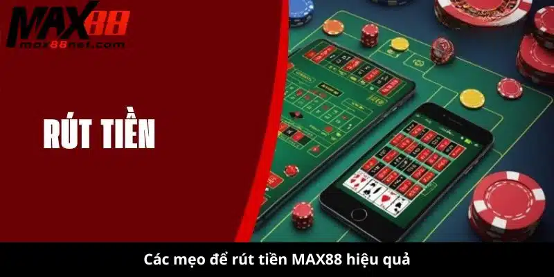Hướng Dẫn Rút Tiền MAX88 – Nhanh Chóng, An Toàn & Đơn Giản 2 rút tiền max88