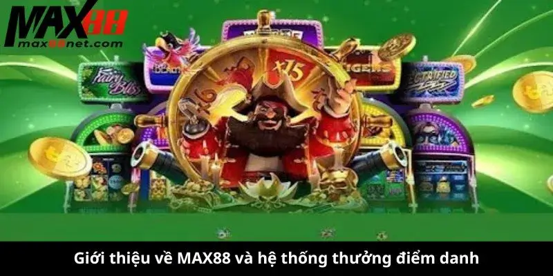 Nhận Thưởng Điểm Danh MAX88 – Ưu Đãi Hấp Dẫn Mỗi Ngày! 1 Giới thiệu về MAX88 và hệ thống thưởng điểm danh