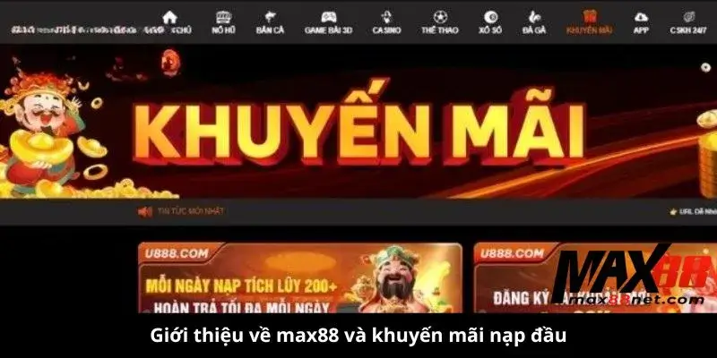 Khuyến Mãi Nạp Đầu MAX88 – Nhận Thưởng Cực Khủng Ngay Hôm Nay! 1 Giới thiệu về max88 và khuyến mãi nạp đầu