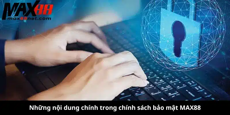 Chính Sách Bảo Mật MAX88 – Bảo Vệ Dữ Liệu & Quyền Riêng Tư Của Bạn 2 chính sách bảo mật MAX88